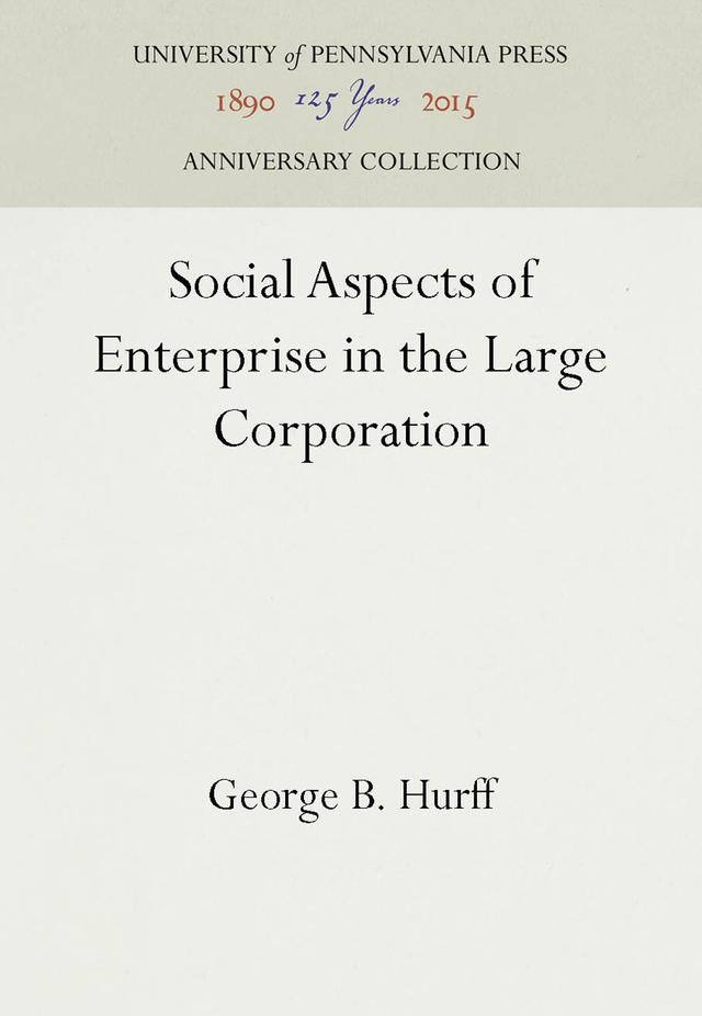 Social Aspects of Enterprise in the Large Corporation by George B. Hurff