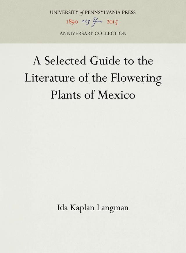 A Selected Guide to the Literature of the Flowering Plants of Mexico by Ida Kaplan Langman