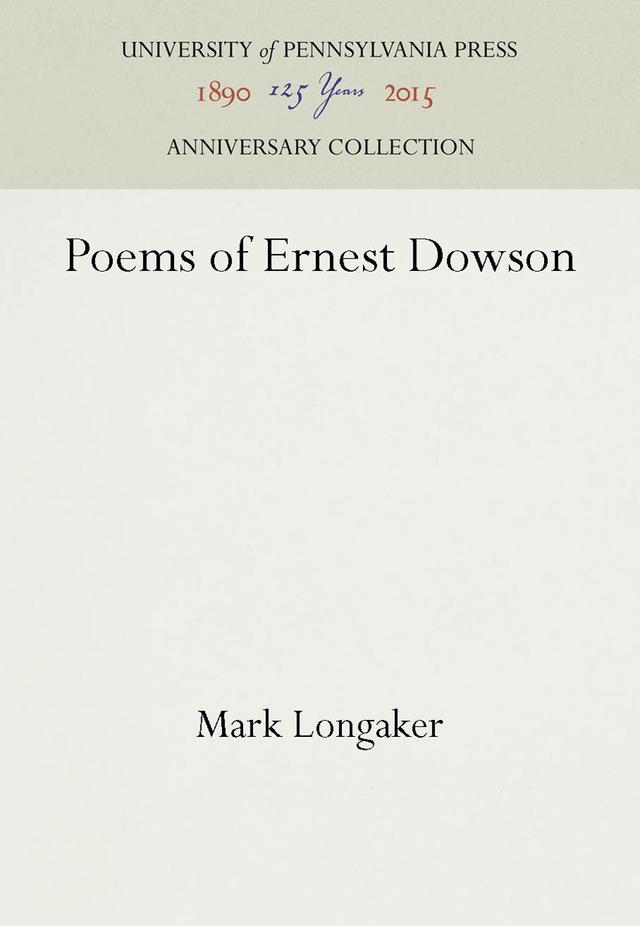 Poems of Ernest Dowson by Mark Longaker