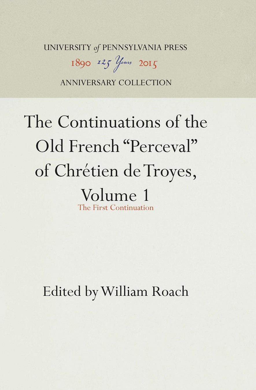 The Continuations of the Old French "Perceval" of Chrétien de Troyes, Volume 1