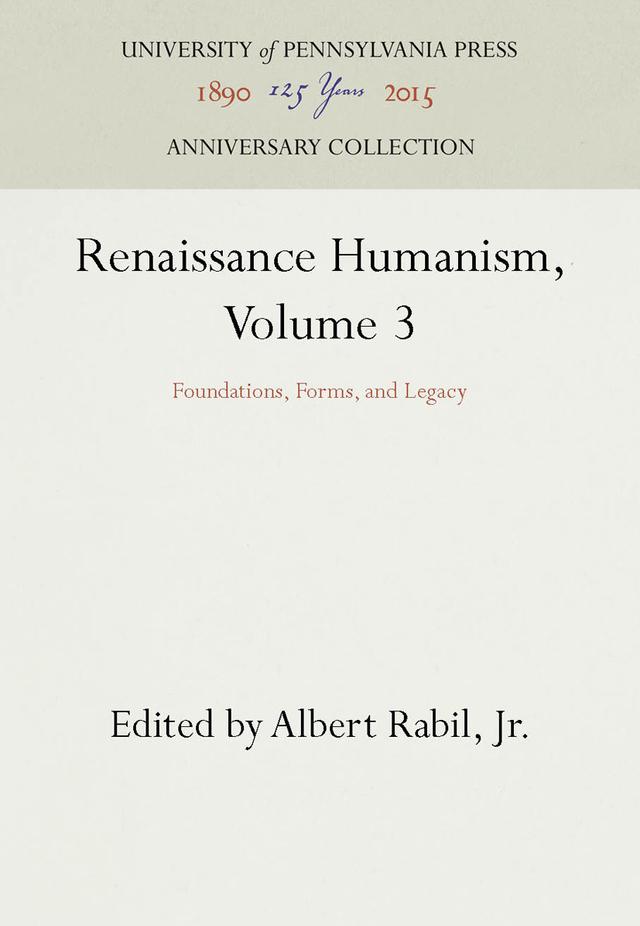 Renaissance Humanism, Volume 3 by Albert Rabil, Jr.