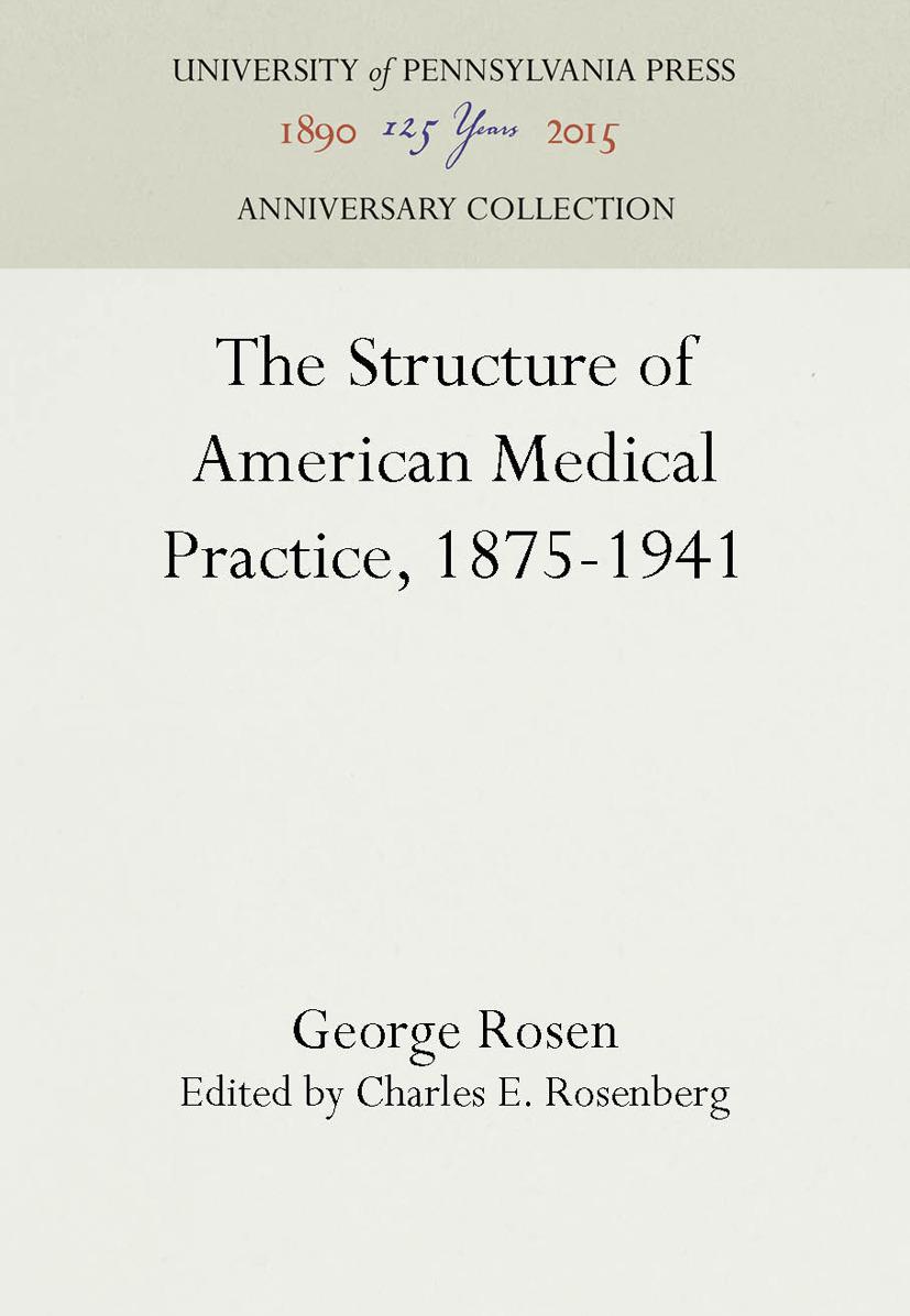 The Structure of American Medical Practice, 1875-1941