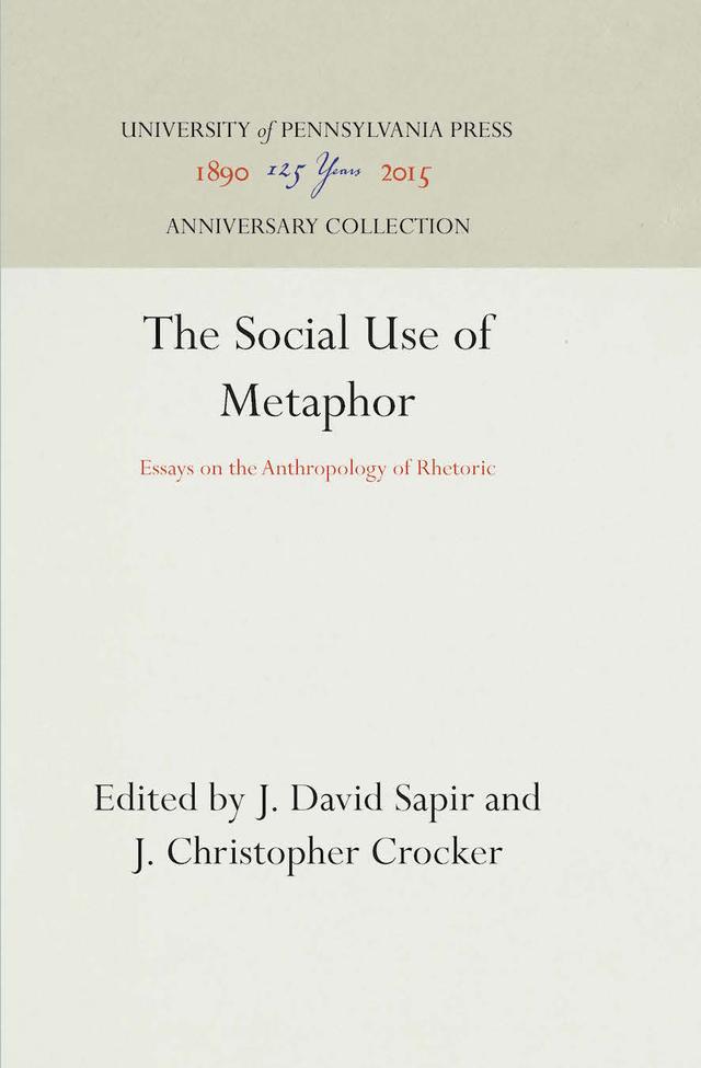 The Social Use of Metaphor by J. Christopher Crocker, J. David Sapir