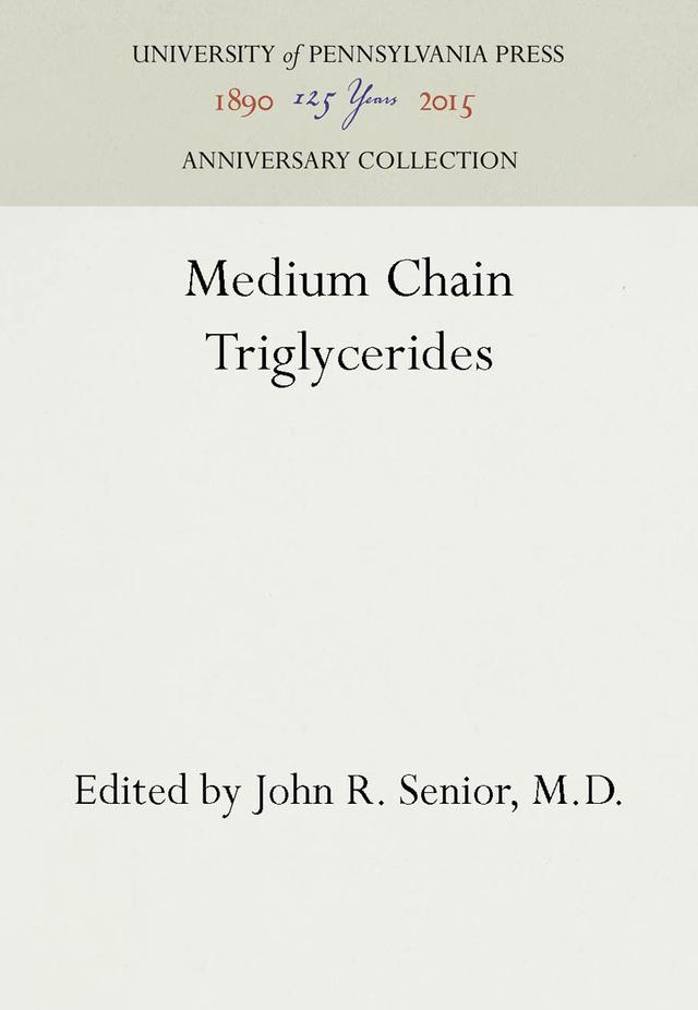 Medium Chain Triglycerides by John R. Senior, M.D.