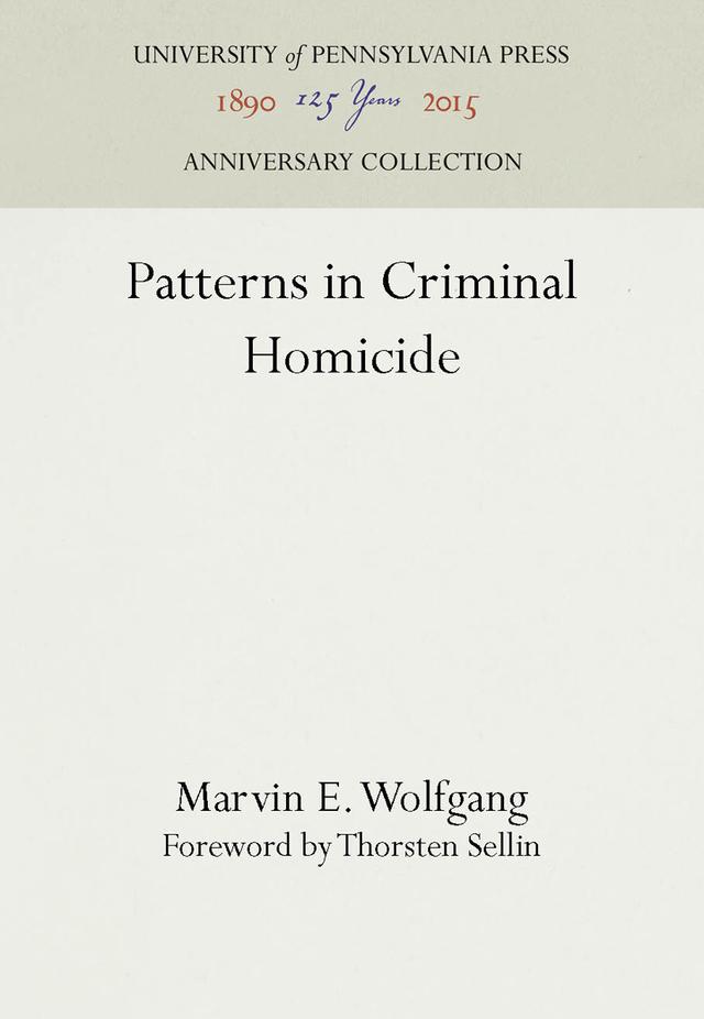 Patterns in Criminal Homicide by Marvin E. Wolfgang, Thorsten Sellin