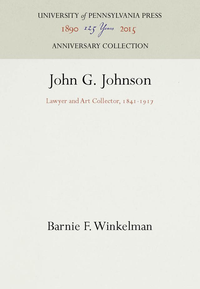 John G. Johnson by Barnie F. Winkelman