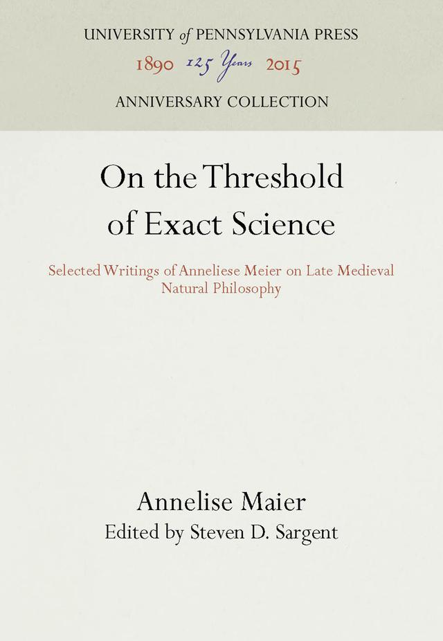 On the Threshold of Exact Science by Annelise Maier, Steven D. Sargent