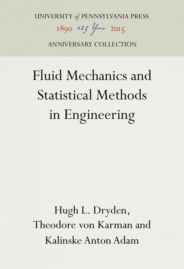 Fluid Mechanics and Statistical Methods in Engineering by Hugh L. Dryden, Kalinske Anton Adam, Theodore Von Karman