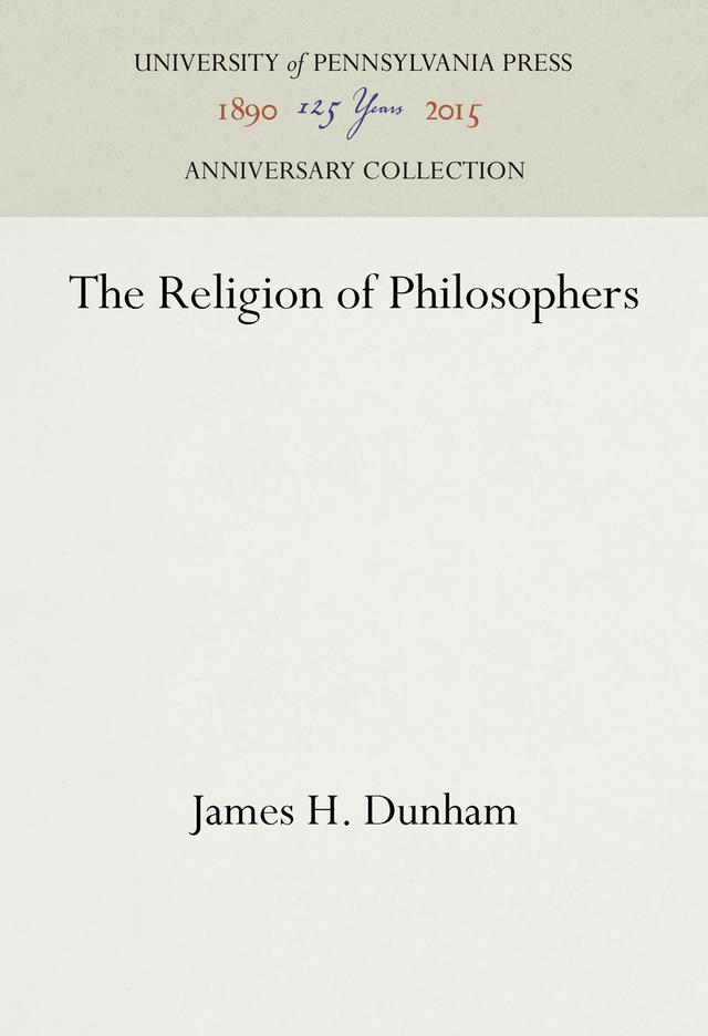 The Religion of Philosophers by James H. Dunham