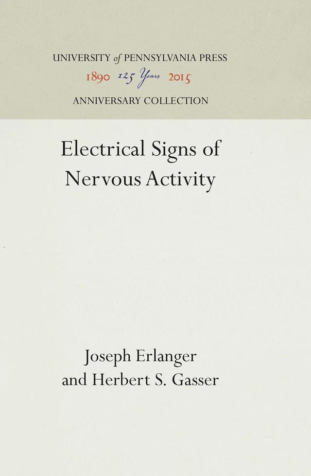 Electrical Signs of Nervous Activity by Herbert S. Gasser, Joseph Erlanger