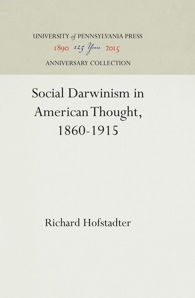 Social Darwinism in American Thought, 1860-1915 by Richard Hofstadter