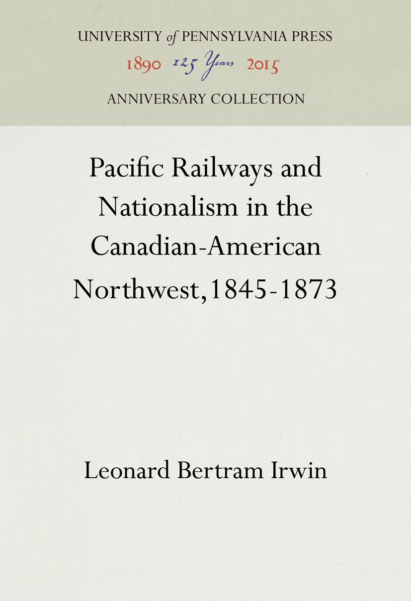 Pacific Railways and Nationalism in the Canadian-American Northwest, 1845-1873