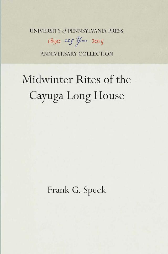Midwinter Rites of the Cayuga Long House by Frank G. Speck
