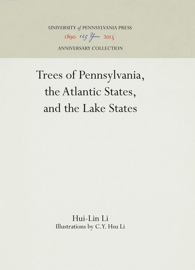 Trees of Pennsylvania, the Atlantic States, and the Lake States by C. Y. Hsu Li, Hui-Lin Li