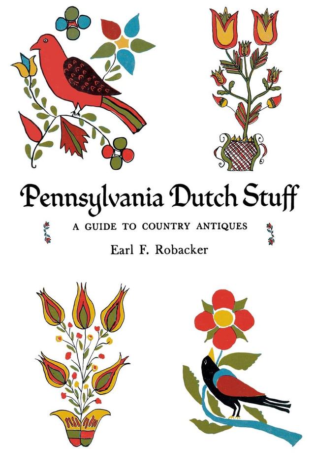 Pennsylvania Dutch Stuff by Earl F. Robacker