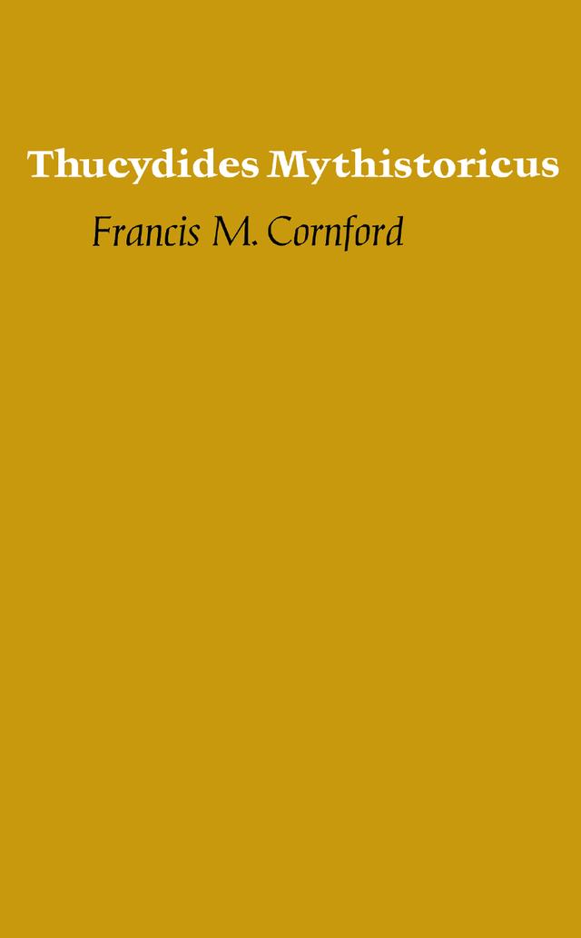 Thucydides Mythistoricus by Francis M. Cornford