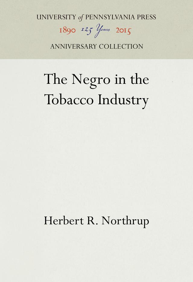 The Negro in the Tobacco Industry by Herbert R. Northrup