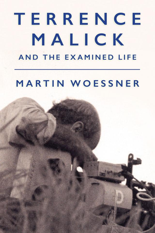 Terrence Malick and the Examined Life by Martin Woessner