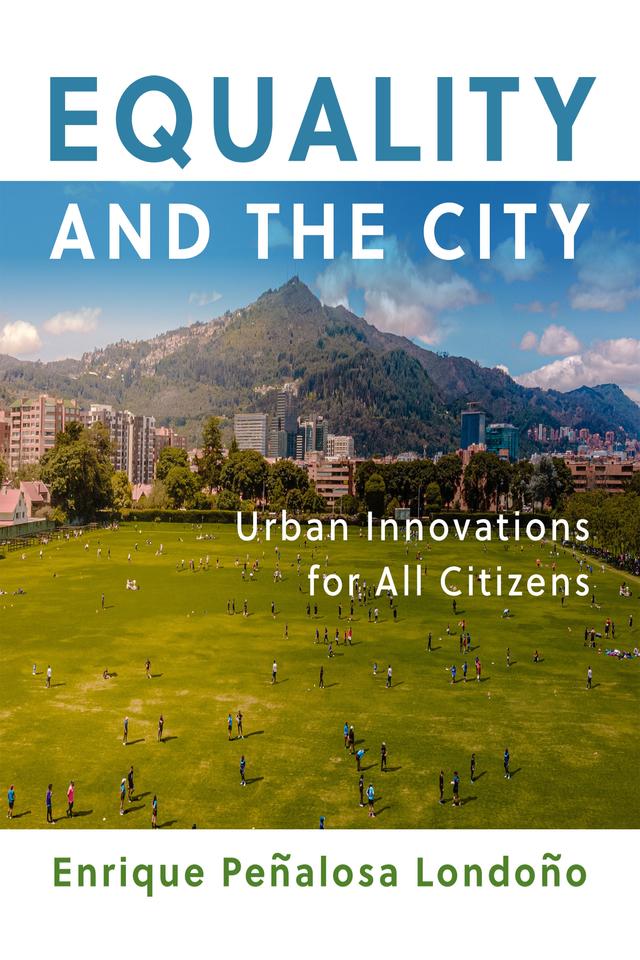 Equality and the City by Enrique Peñalosa Londoño