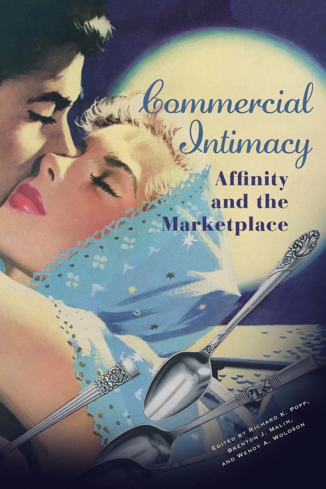 Commercial Intimacy by Brenton Malin, Richard Popp, Wendy A. Woloson