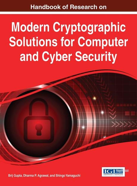 Handbook of Research on Modern Cryptographic Solutions for Computer and Cyber Security by Brij Gupta, Dharma P. Agrawal, Shingo Yamaguchi