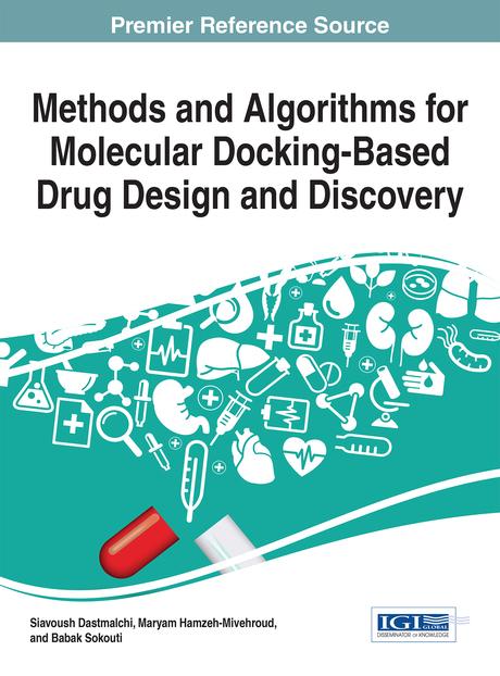 Methods and Algorithms for Molecular Docking-Based Drug Design and Discovery by Babak Sokouti, Maryam Hamzeh-Mivehroud, Siavoush Dastmalchi