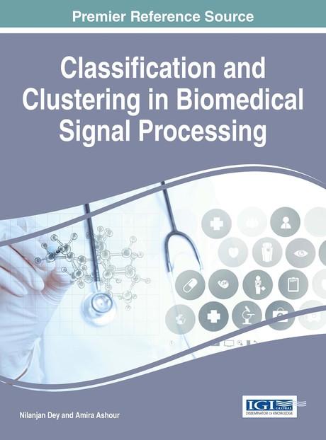 Classification and Clustering in Biomedical Signal Processing by Amira Ashour, Nilanjan Dey