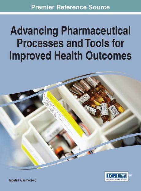 Advancing Pharmaceutical Processes and Tools for Improved Health Outcomes by Tagelsir Mohamed Gasmelseid