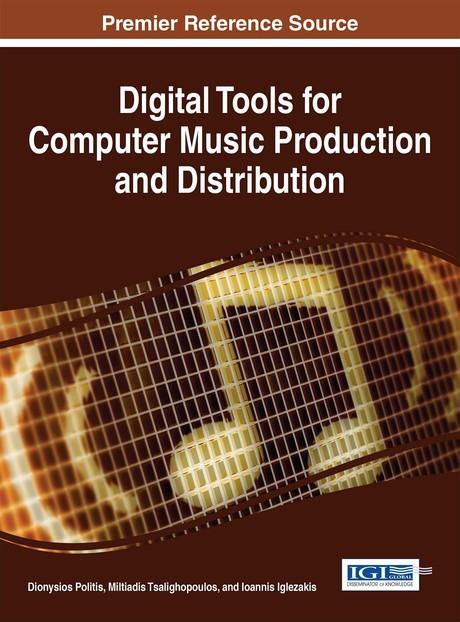 Digital Tools for Computer Music Production and Distribution by Dionysios Politis, Ioannis Iglezakis, Miltiadis Tsalighopoulos