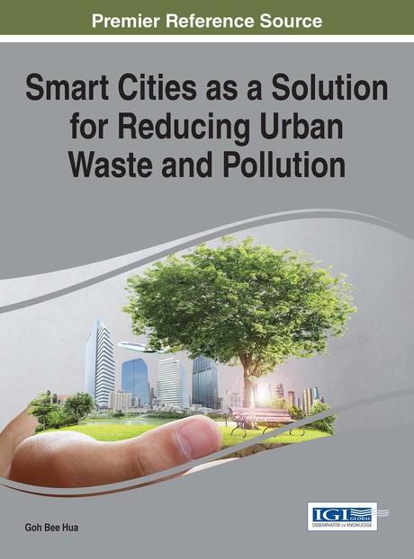 Smart Cities as a Solution for Reducing Urban Waste and Pollution by Goh Bee Hua