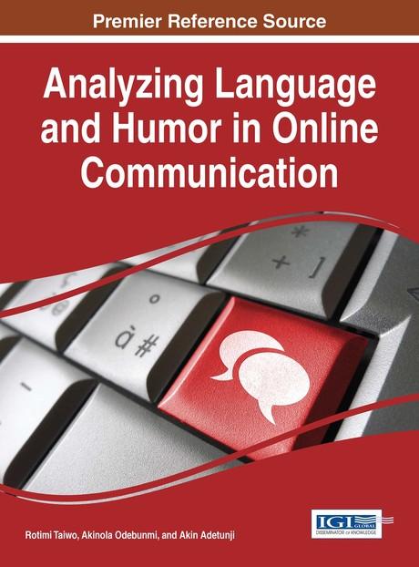 Analyzing Language and Humor in Online Communication by Akin Adetunji, Akinola Odebunmi, Rotimi Taiwo