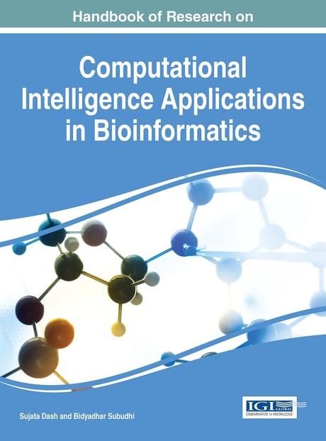 Handbook of Research on Computational Intelligence Applications in Bioinformatics by Bidyadhar Subudhi, Sujata Dash