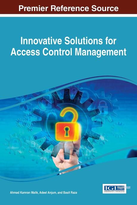 Innovative Solutions for Access Control Management by Adeel Anjum, Ahmad Kamran Malik, Basit Raza