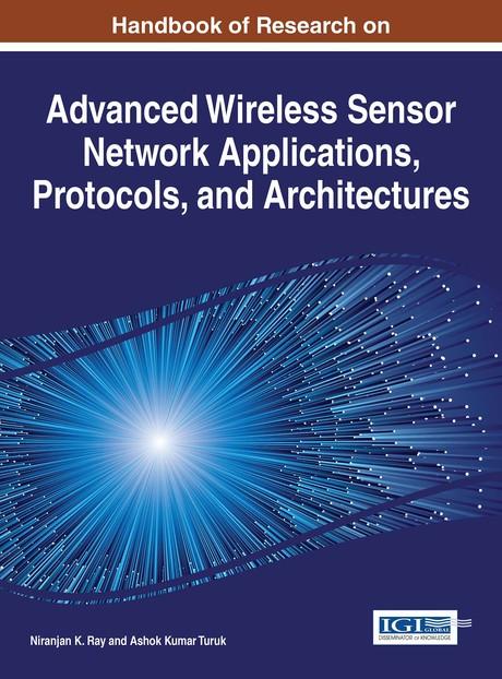 Handbook of Research on Advanced Wireless Sensor Network Applications, Protocols, and Architectures by Ashok Kumar Turuk, Niranjan K. Ray