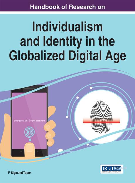 Handbook of Research on Individualism and Identity in the Globalized Digital Age by F. Sigmund Topor