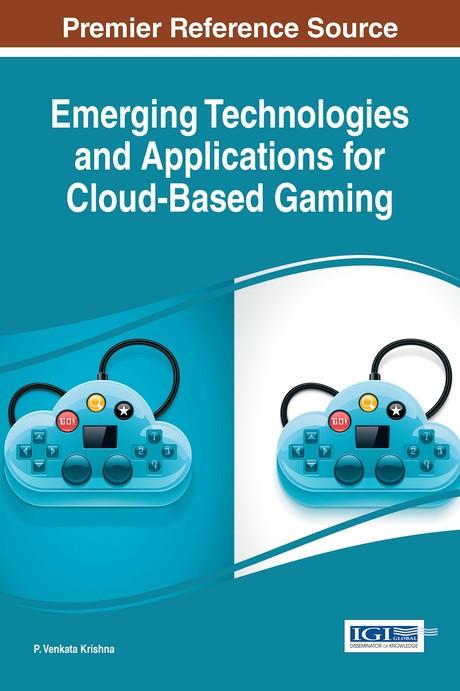 Emerging Technologies and Applications for Cloud-Based Gaming by P. Venkata Krishna
