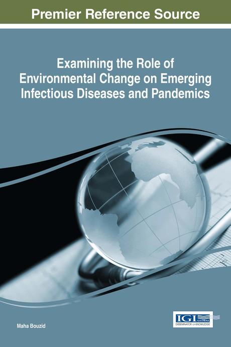 Examining the Role of Environmental Change on Emerging Infectious Diseases and Pandemics by Maha Bouzid