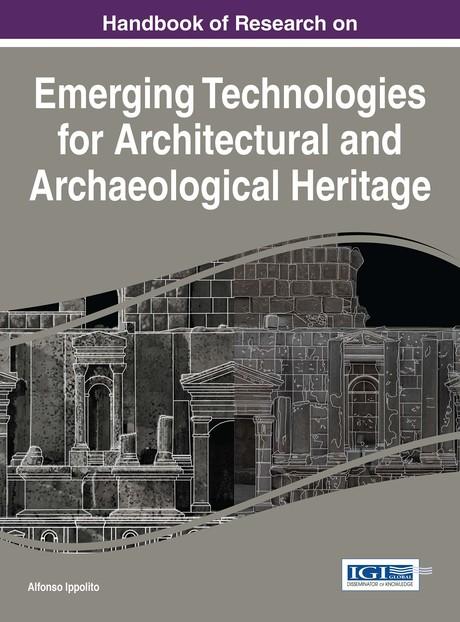 Handbook of Research on Emerging Technologies for Architectural and Archaeological Heritage by Alfonso Ippolito