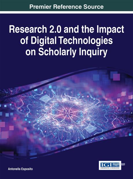 Research 2.0 and the Impact of Digital Technologies on Scholarly Inquiry by Antonella Esposito