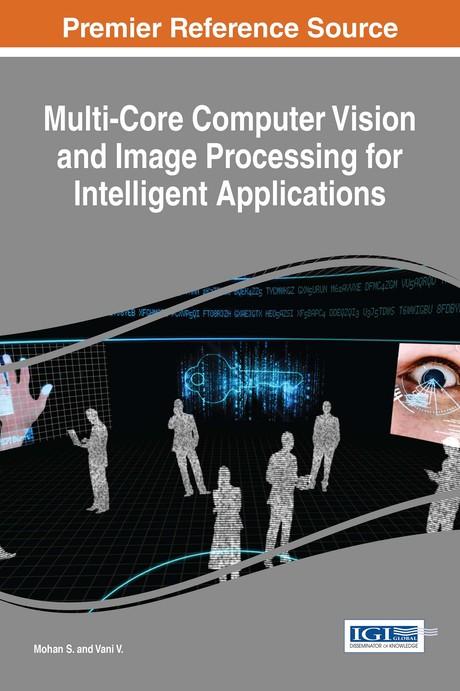 Multi-Core Computer Vision and Image Processing for Intelligent Applications by Mohan S., Vani V.