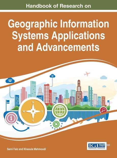 Handbook of Research on Geographic Information Systems Applications and Advancements by Khaoula Mahmoudi, Sami Faiz