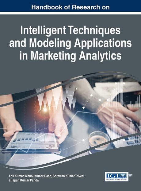 Handbook of Research on Intelligent Techniques and Modeling Applications in Marketing Analytics by Anil Kumar, Manoj Kumar Dash, Shrawan Kumar Trivedi, Tapan Kumar Panda