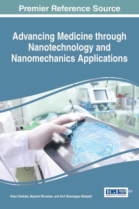 Advancing Medicine through Nanotechnology and Nanomechanics Applications by Anil Shantappa Malipatil, Keka Talukdar, Mayank Bhushan