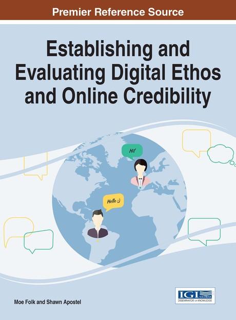 Establishing and Evaluating Digital Ethos and Online Credibility by Moe Folk, Shawn Apostel