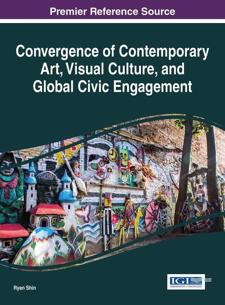 Convergence of Contemporary Art, Visual Culture, and Global Civic Engagement by Ryan Shin