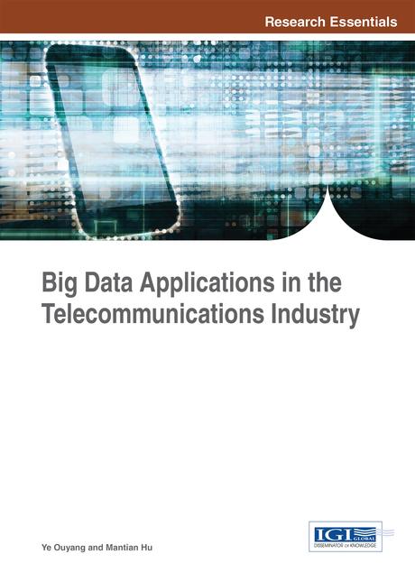 Big Data Applications in the Telecommunications Industry by Mantian Hu, Ye Ouyang