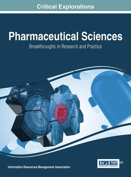 Pharmaceutical Sciences: Breakthroughs in Research and Practice by Information Resources Management Association