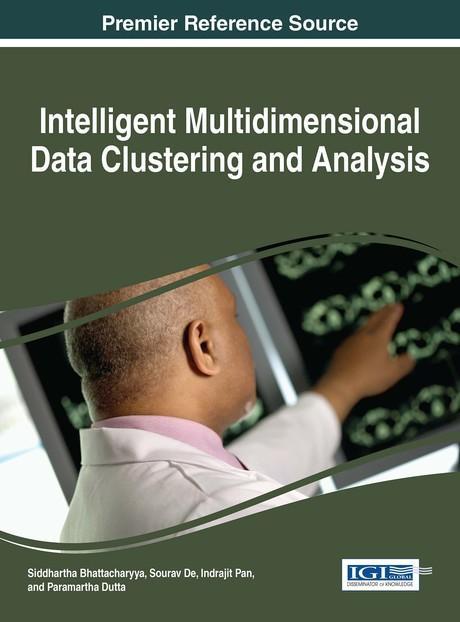 Intelligent Multidimensional Data Clustering and Analysis by Indrajit Pan, Paramartha Dutta, Siddhartha Bhattacharyya, Sourav De