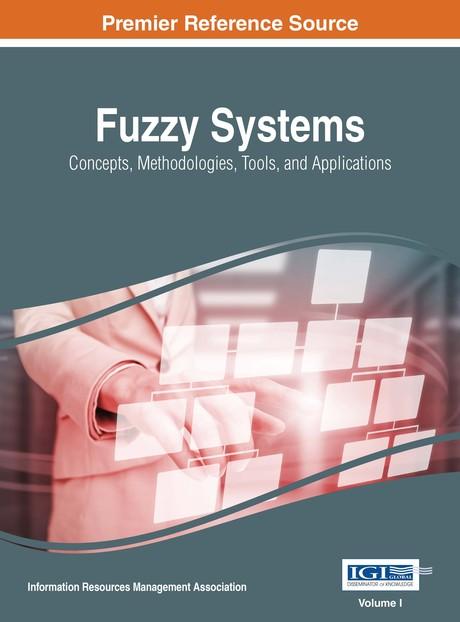 Fuzzy Systems: Concepts, Methodologies, Tools, and Applications by Information Resources Management Association