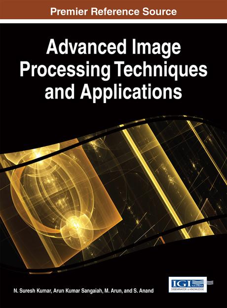 Advanced Image Processing Techniques and Applications by Arun Kumar Sangaiah, M. Arun, N. Suresh Kumar, S. Anand